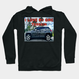 I Love My GMC Terrain Too Hoodie